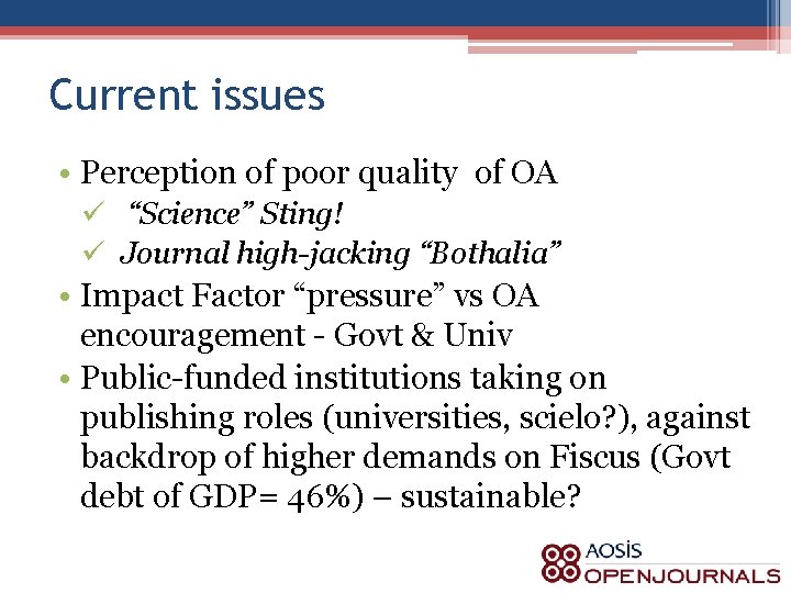 Current issues • Perception of poor quality of OA ü “Science” Sting! ü Journal