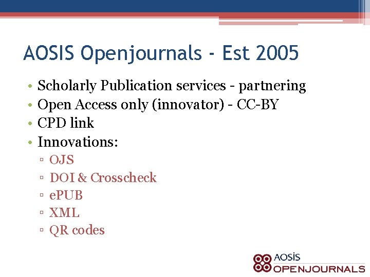 AOSIS Openjournals - Est 2005 • • Scholarly Publication services - partnering Open Access