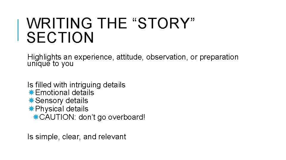WRITING THE “STORY” SECTION Highlights an experience, attitude, observation, or preparation unique to you