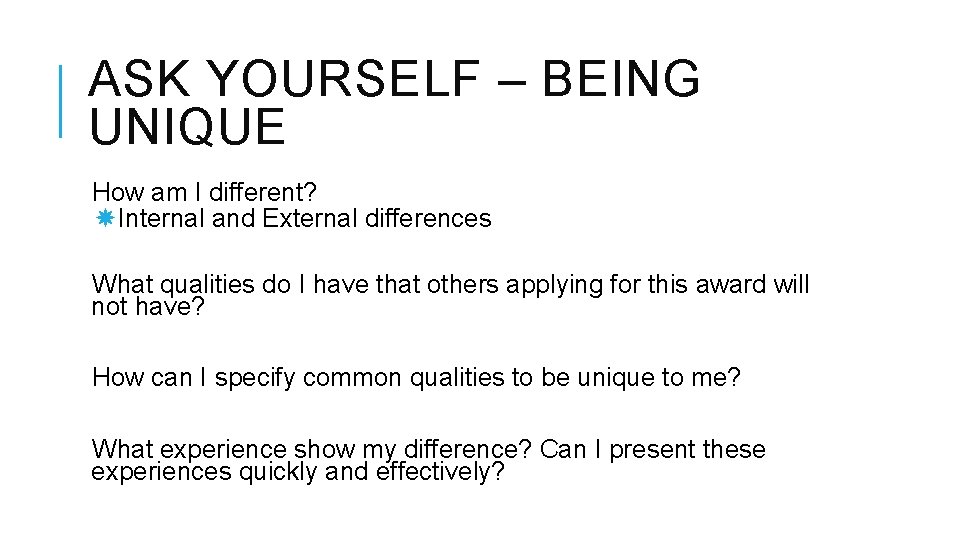 ASK YOURSELF – BEING UNIQUE How am I different? Internal and External differences What