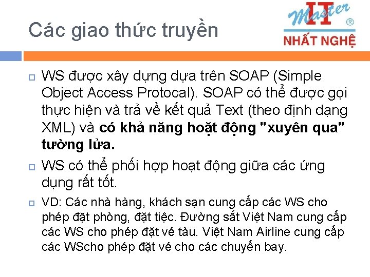 Các giao thức truyền WS được xây dựng dựa trên SOAP (Simple Object Access