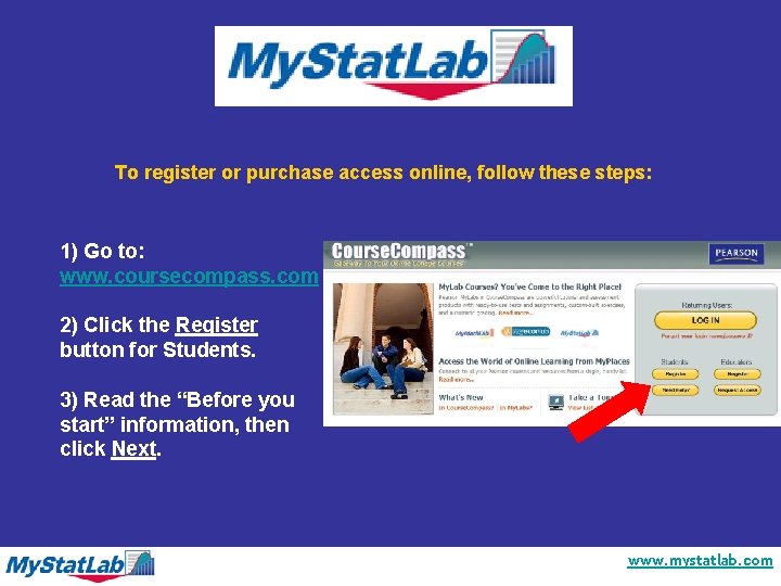 To register or purchase access online, follow these steps: 1) Go to: www. coursecompass.