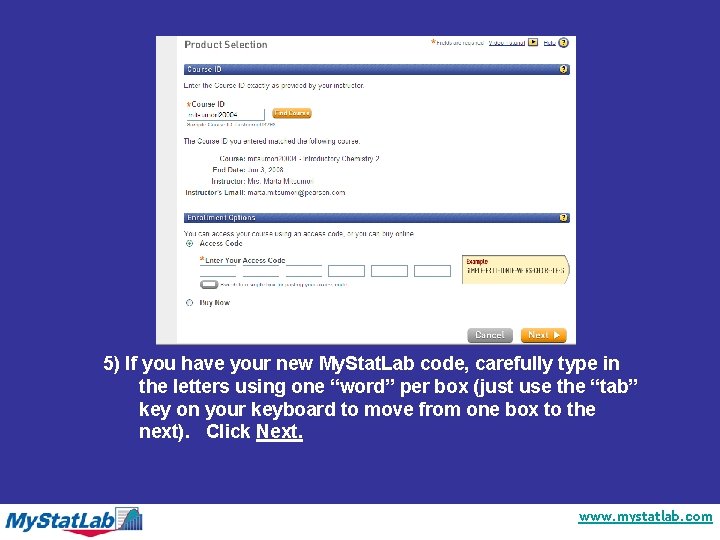 5) If you have your new My. Stat. Lab code, carefully type in the