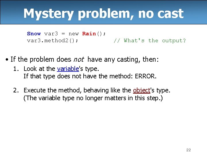Mystery problem, no cast Snow var 3 = new Rain(); var 3. method 2();