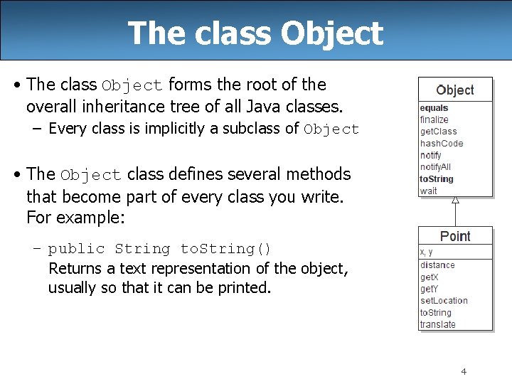 The class Object • The class Object forms the root of the overall inheritance