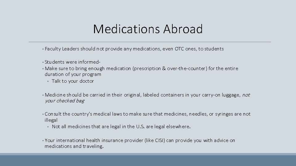 Medications Abroad • Faculty Leaders should not provide any medications, even OTC ones, to