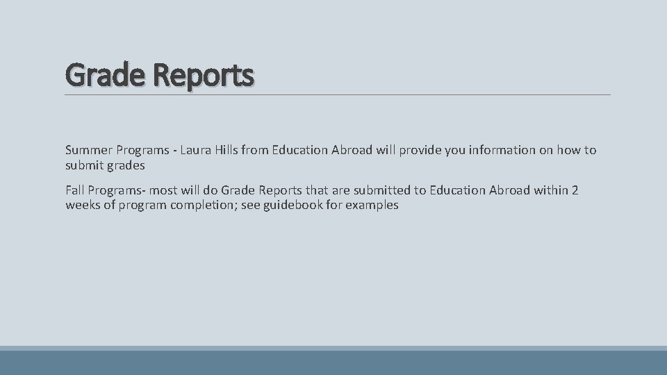 Grade Reports Summer Programs - Laura Hills from Education Abroad will provide you information