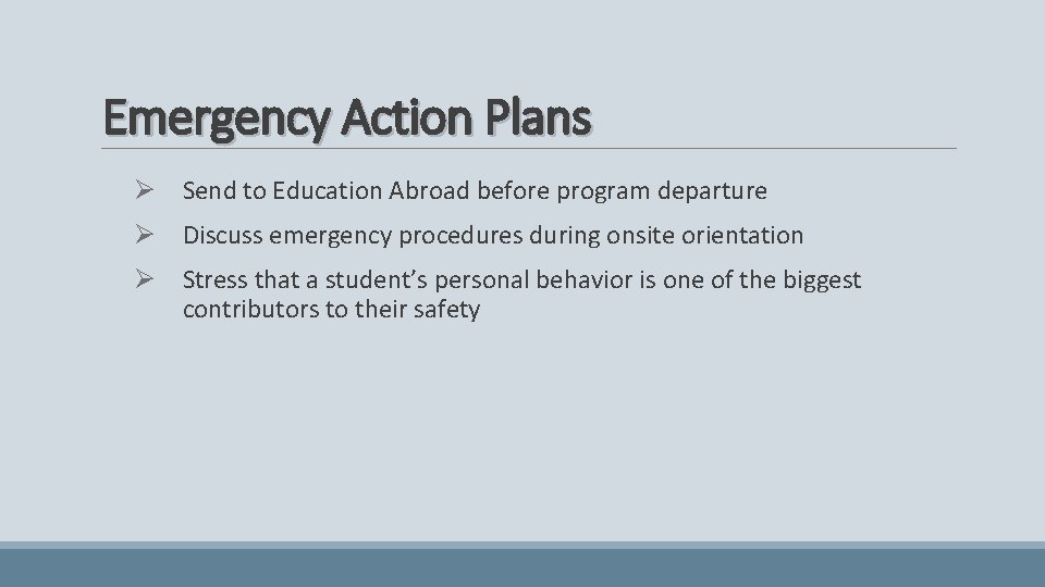 Emergency Action Plans Ø Send to Education Abroad before program departure Ø Discuss emergency