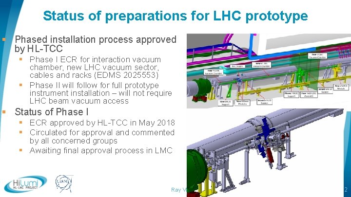 Status of preparations for LHC prototype § Phased installation process approved by HL-TCC §