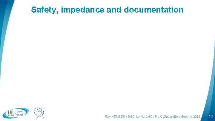 Safety, impedance and documentation logo area Ray VENESS / BGC for HL-LHC / HL