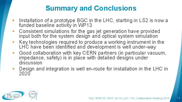 Summary and Conclusions § Installation of a prototype BGC in the LHC, starting in