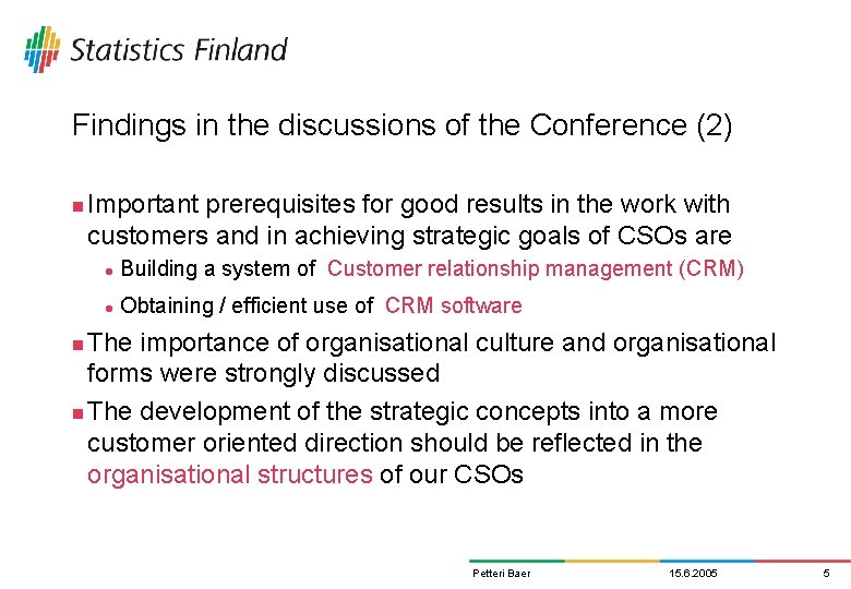 Findings in the discussions of the Conference (2) n Important prerequisites for good results