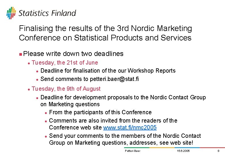 Finalising the results of the 3 rd Nordic Marketing Conference on Statistical Products and