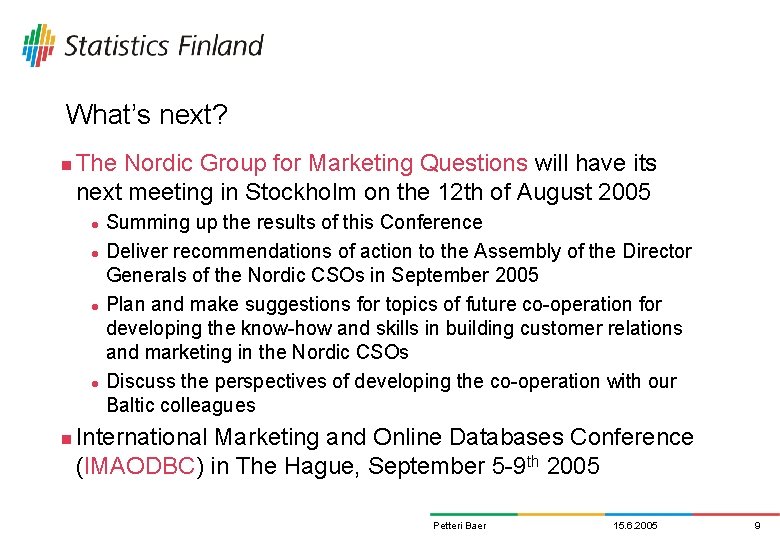 What’s next? n The Nordic Group for Marketing Questions will have its next meeting