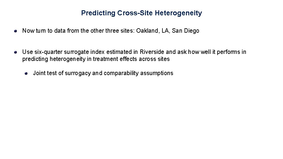 Predicting Cross-Site Heterogeneity Now turn to data from the other three sites: Oakland, LA,