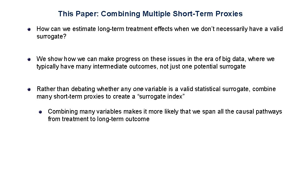 This Paper: Combining Multiple Short-Term Proxies How can we estimate long-term treatment effects when