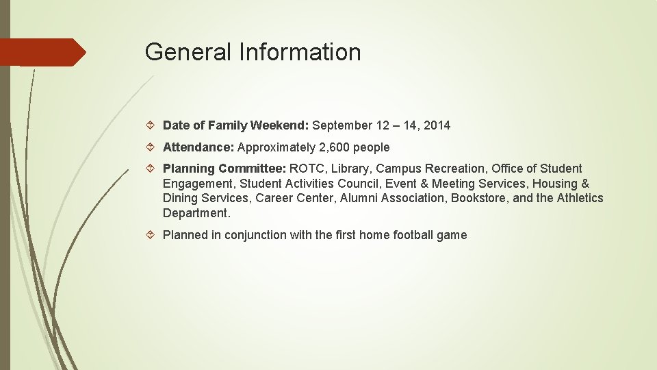 General Information Date of Family Weekend: September 12 – 14, 2014 Attendance: Approximately 2,