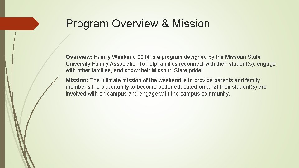 Program Overview & Mission Overview: Family Weekend 2014 is a program designed by the