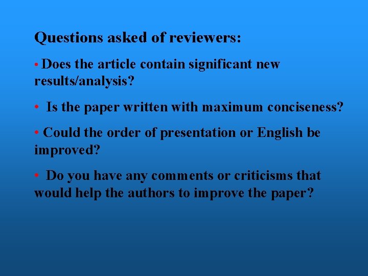 Questions asked of reviewers: • Does the article contain significant new results/analysis? • Is