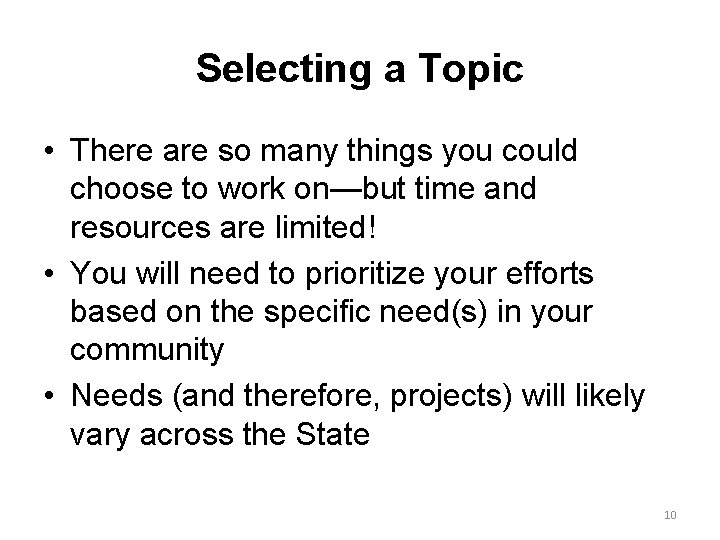 Selecting a Topic • There are so many things you could choose to work