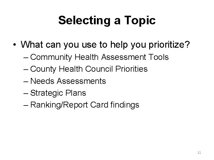 Selecting a Topic • What can you use to help you prioritize? – Community