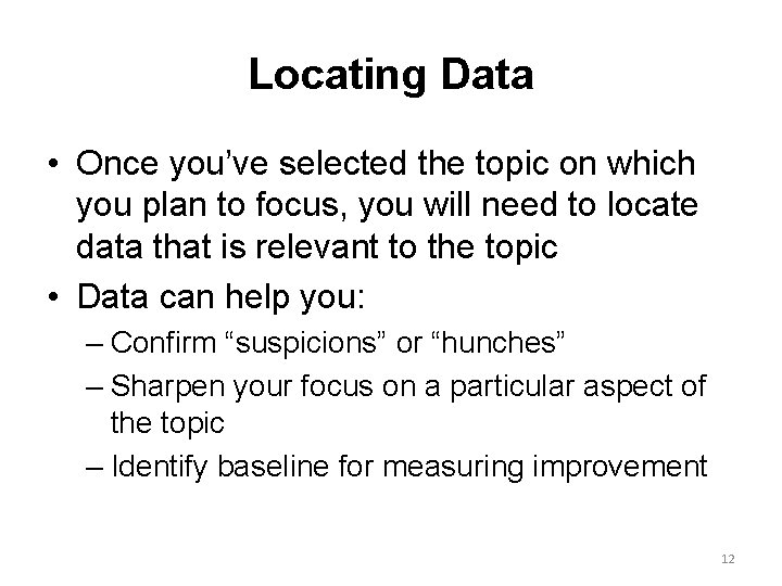 Locating Data • Once you’ve selected the topic on which you plan to focus,