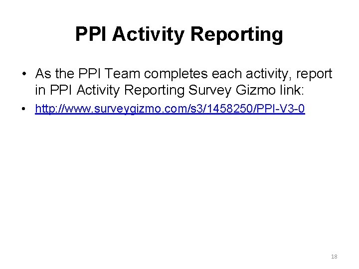 PPI Activity Reporting • As the PPI Team completes each activity, report in PPI