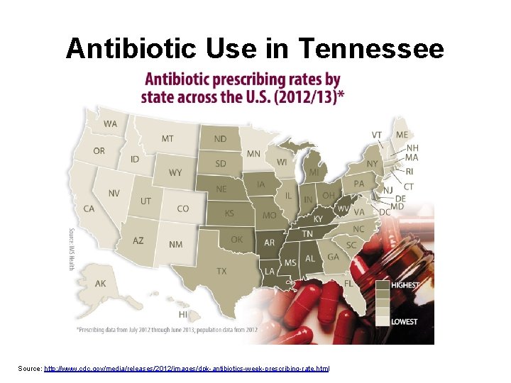 Antibiotic Use in Tennessee Source: http: //www. cdc. gov/media/releases/2012/images/dpk-antibiotics-week-prescribing-rate. html 