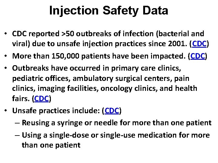 Injection Safety Data • CDC reported >50 outbreaks of infection (bacterial and viral) due