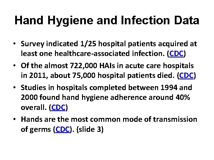 Hand Hygiene and Infection Data • Survey indicated 1/25 hospital patients acquired at least