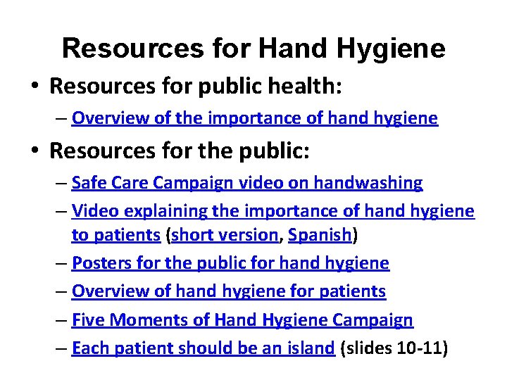 Resources for Hand Hygiene • Resources for public health: – Overview of the importance