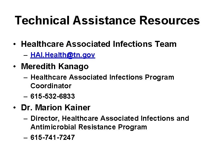 Technical Assistance Resources • Healthcare Associated Infections Team – HAI. Health@tn. gov • Meredith