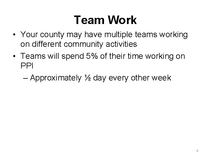 Team Work • Your county may have multiple teams working on different community activities