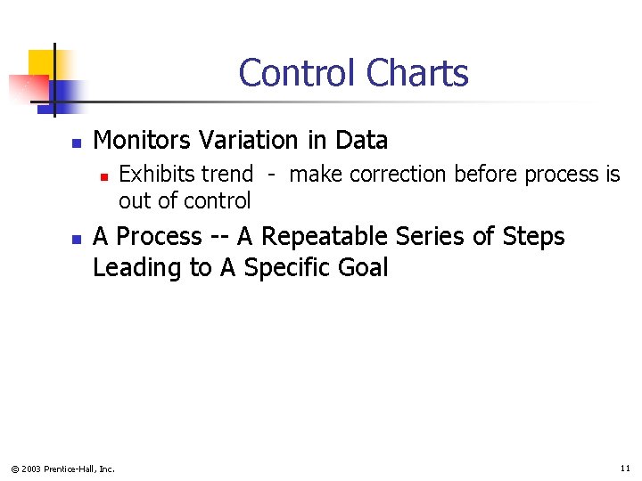 Control Charts n Monitors Variation in Data n n Exhibits trend - make correction