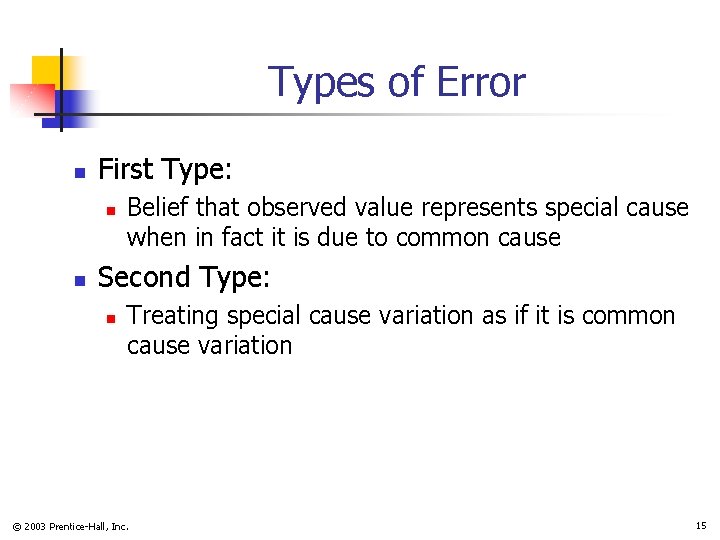 Types of Error n First Type: n n Belief that observed value represents special