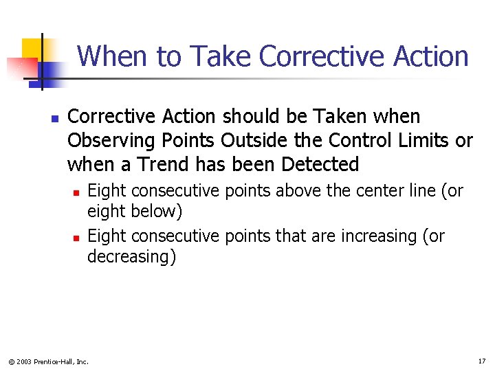 When to Take Corrective Action n Corrective Action should be Taken when Observing Points