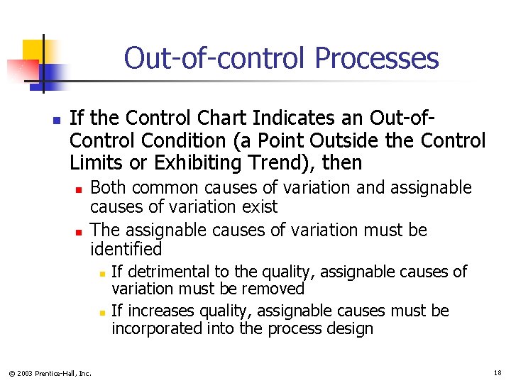 Out-of-control Processes n If the Control Chart Indicates an Out-of. Control Condition (a Point