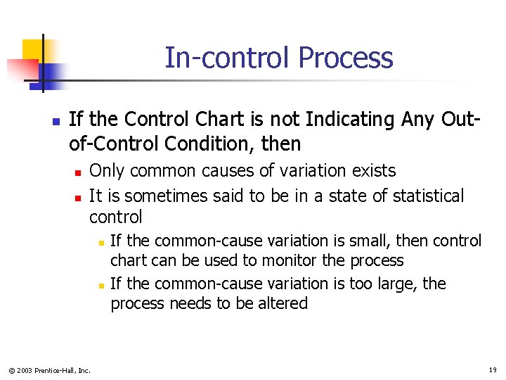 In-control Process n If the Control Chart is not Indicating Any Outof-Control Condition, then