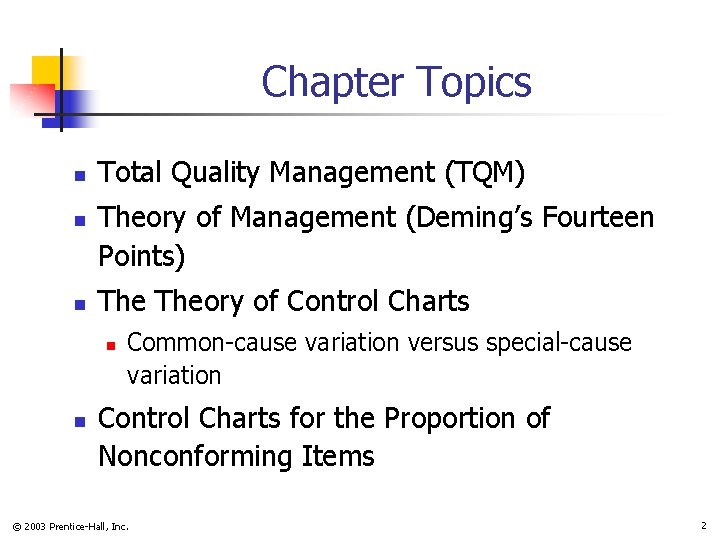 Chapter Topics n n n Total Quality Management (TQM) Theory of Management (Deming’s Fourteen