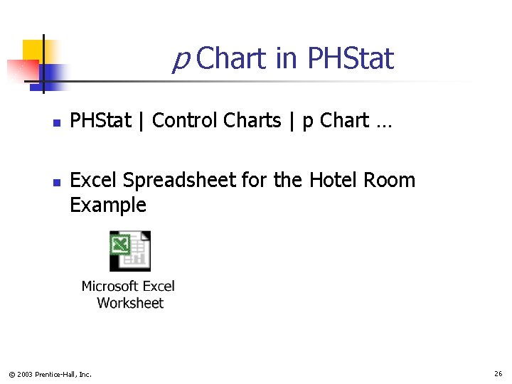 p Chart in PHStat n n PHStat | Control Charts | p Chart …