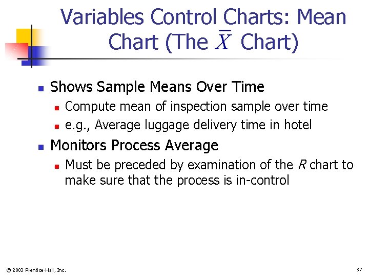 Variables Control Charts: Mean Chart (The Chart) n Shows Sample Means Over Time n
