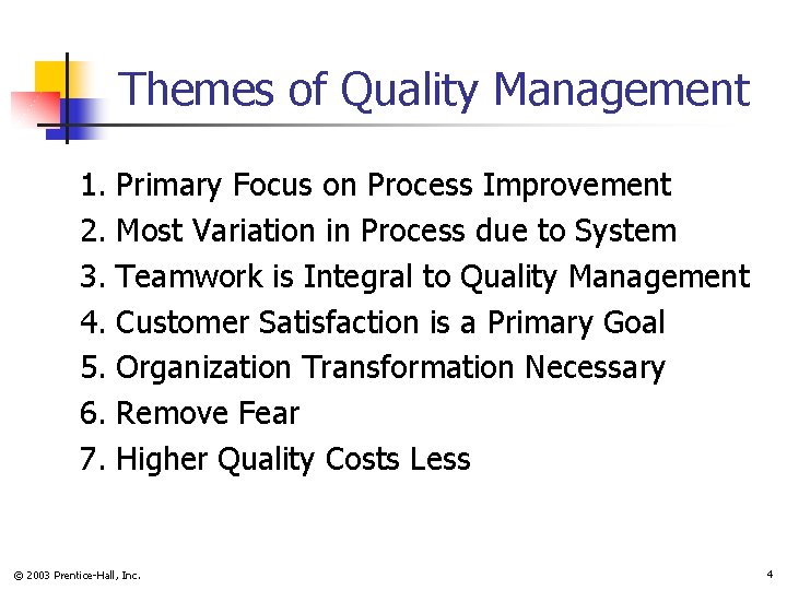 Themes of Quality Management 1. 2. 3. 4. 5. 6. 7. Primary Focus on