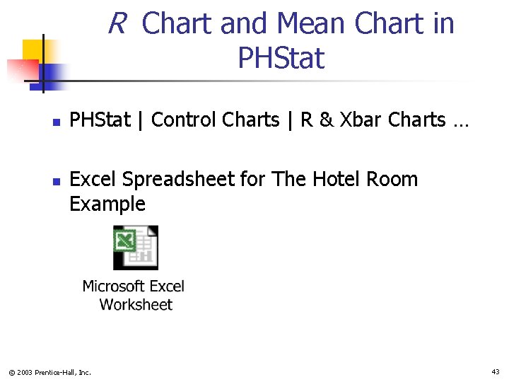 R Chart and Mean Chart in PHStat n n PHStat | Control Charts |