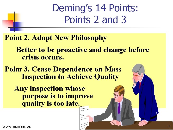 Deming’s 14 Points: Points 2 and 3 Point 2. Adopt New Philosophy Better to