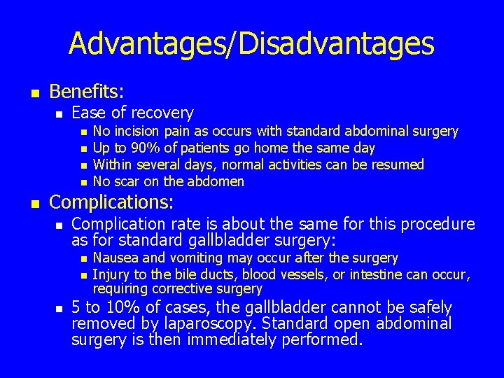 Advantages/Disadvantages n Benefits: n Ease of recovery n n n No incision pain as