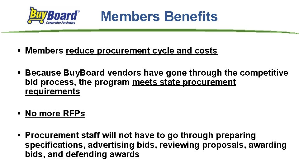 Members Benefits § Members reduce procurement cycle and costs § Because Buy. Board vendors