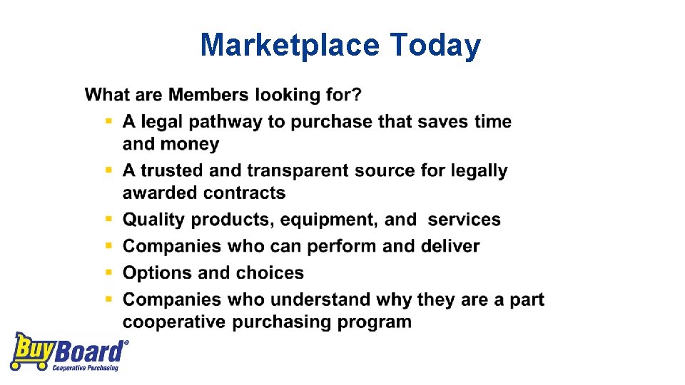 Marketplace Today Whatare are. Memberslookingfor? §§ AAlegalpathwaytotopurchasethatsavestime and andmoney §§ AAtrustedand andtransparentsourcefor forlegally awardedcontracts