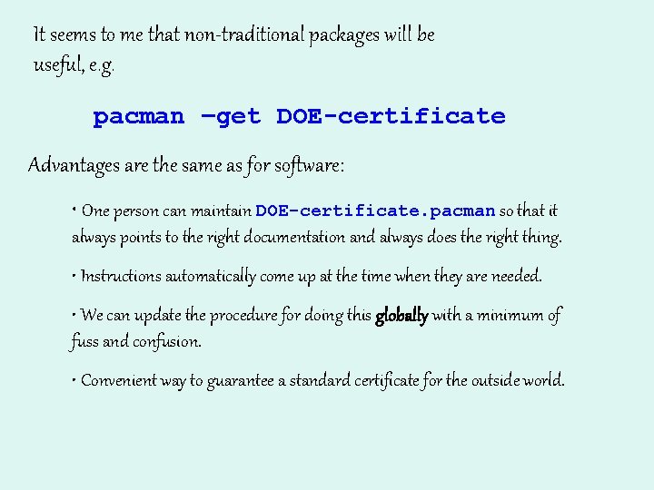 It seems to me that non-traditional packages will be useful, e. g. pacman –get