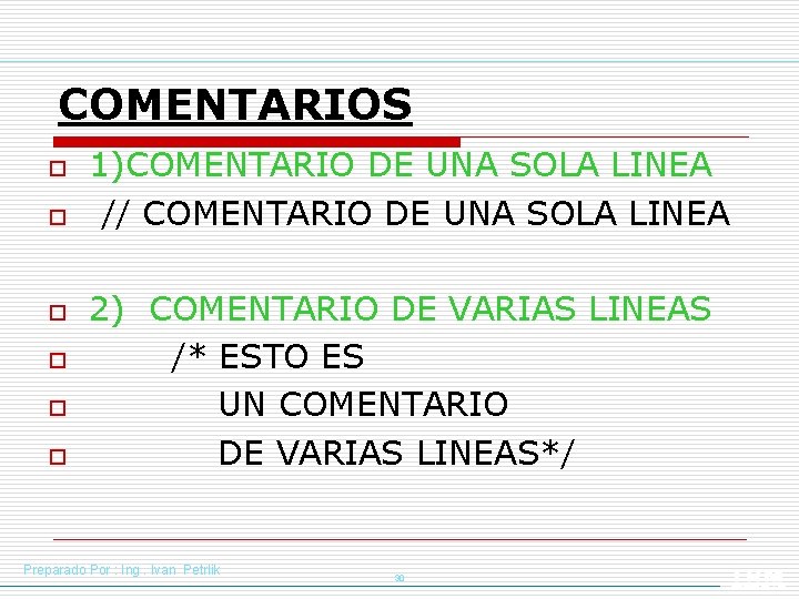 COMENTARIOS o o o 1)COMENTARIO DE UNA SOLA LINEA // COMENTARIO DE UNA SOLA