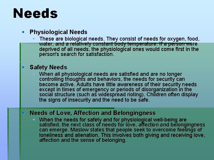Needs § Physiological Needs § These are biological needs. They consist of needs for